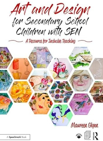 Art and Design for Secondary School Children with SEN: A Resource for Inclusive Teaching