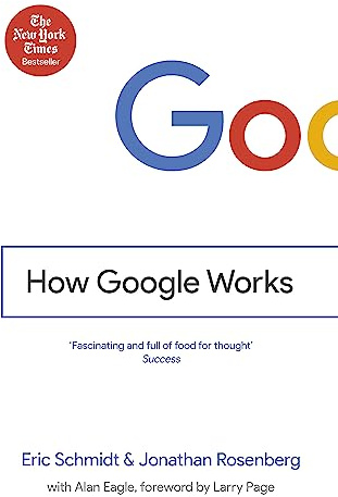 How Google Works: Eric Schmidt & Jonathan Rosenberg
