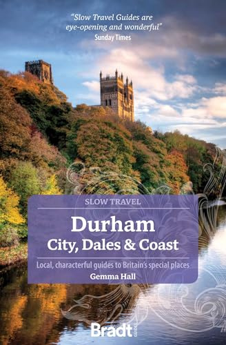Durham (Slow Travel): City, Dales & Coast (Bradt Travel Guides (Slow Travel series))