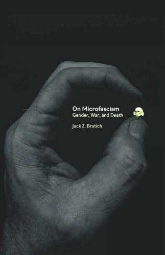 On Microfascism: Gender, War, and Death