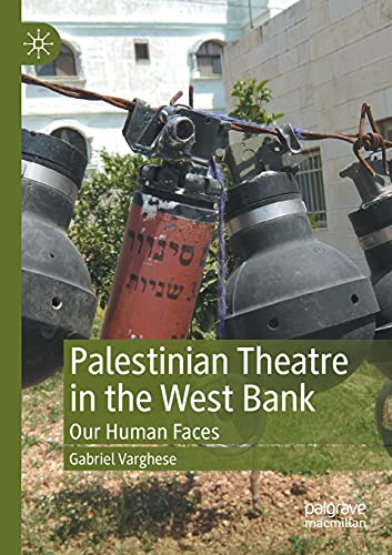 Palestinian Theatre in the West Bank: Our Human Faces