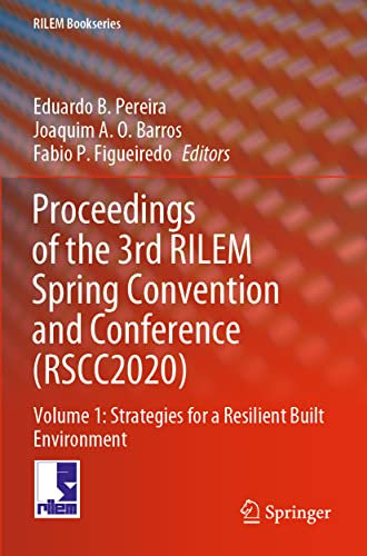 Proceedings of the 3rd RILEM Spring Convention and Conference (RSCC2020): Volume 1: Strategies for a Resilient Built Environment (RILEM Bookseries)