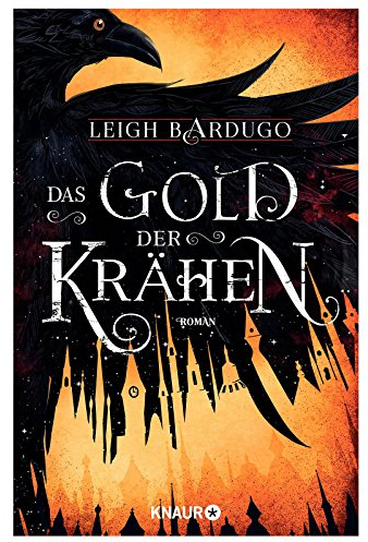 Das Gold der Krähen: Roman | Von Leigh Bardugo, Autorin der »Legenden der Grisha« auf Netflix (Glory or Grave, Band 2)