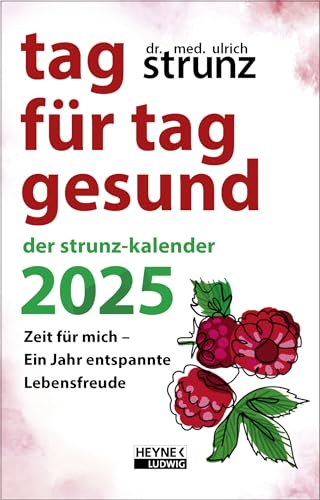 Tag für Tag gesund – Der Strunz-Kalender 2025: Zeit für mich – Ein Jahr entspannte Lebensfreude - Taschenkalender, durchgehend farbig, mit Lesebändchen – 10,0 x 15,5 cm