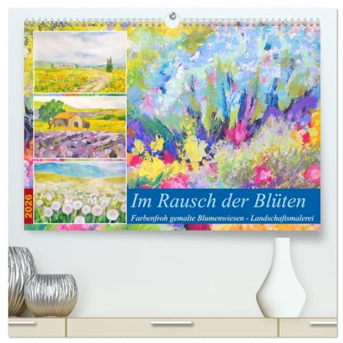 Im Rausch der Blüten - Farbenfroh gemalte Blumenwiesen (hochwertiger Premium Wandkalender 2026 DIN A2 quer), Kunstdruck in Hochglanz: Bunt gemalte Blumenwiesen - Landschaftsmalerei (CALVENDO Kunst)