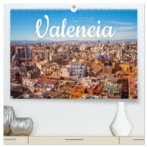 Valencia - Eine Stadt voller Kontraste. (hochwertiger Premium Wandkalender 2026 DIN A2 quer), Kunstdruck in Hochglanz: Historische Altstadt und futuristische Gebäude. (CALVENDO Orte)