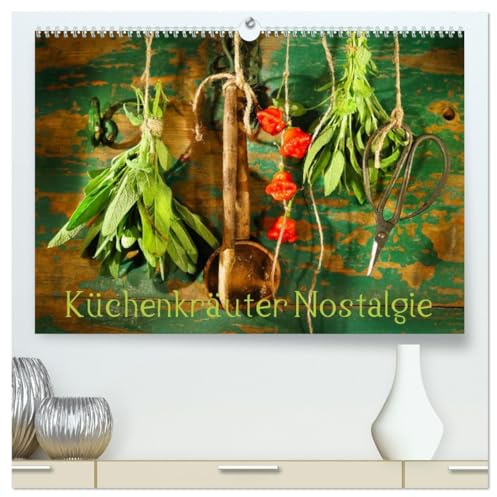 Küchenkräuter Nostalgie (hochwertiger Premium Wandkalender 2026 DIN A2 quer), Kunstdruck in Hochglanz: Stimmungsvolle Kräuterbilder im Vintage Ambiente (CALVENDO Lifestyle)