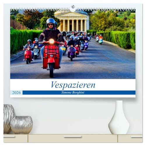 Vespazieren (hochwertiger Premium Wandkalender 2026 DIN A2 quer), Kunstdruck in Hochglanz: Die Vespa als Lebensstil. (CALVENDO Mobilitaet)