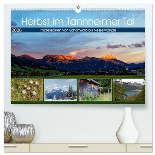 Herbst im Tannheimer Tal - Impressionen von Schattwald bis Nesselwängle (hochwertiger Premium Wandkalender 2026 DIN A2 quer), Kunstdruck in Hochglanz: ... Tal - Wander- und Skiparadies (CALVENDO Orte)