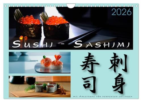 Sushi - Sashimi mit Anleitung für perfektes Gelingen (Wandkalender 2026 DIN A4 quer), CALVENDO Monatskalender: Informationen zu Rezepten (CALVENDO Lifestyle)