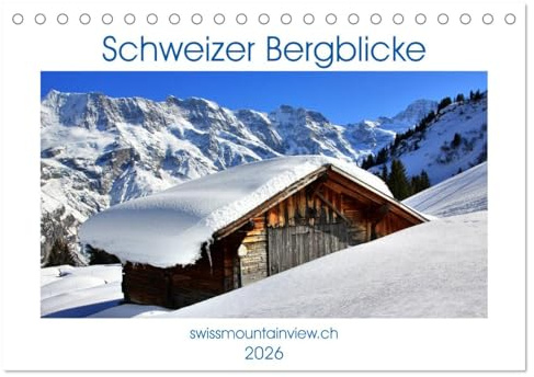 Schweizer Bergblicke (Tischkalender 2026 DIN A5 quer), CALVENDO Monatskalender: Schweizer Bergblicke zu jeder Jahreszeit (CALVENDO Orte)