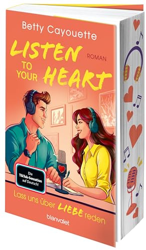 Listen To Your Heart - Lass uns über Liebe reden: Roman - Enemies-to-Lovers in der Podcastwelt: Der neue Roman von BookTok-Sensation bettysbooklist!