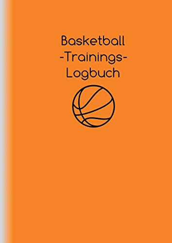 Basketball-Trainings-Logbuch: Trainingsplaner für Basketballtrainer