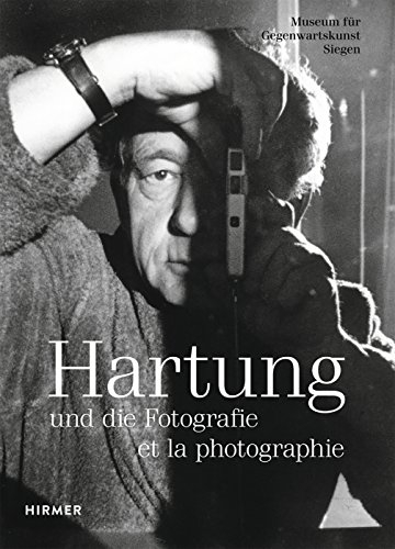 Hans Hartung: und die Fotografie / et la photographie