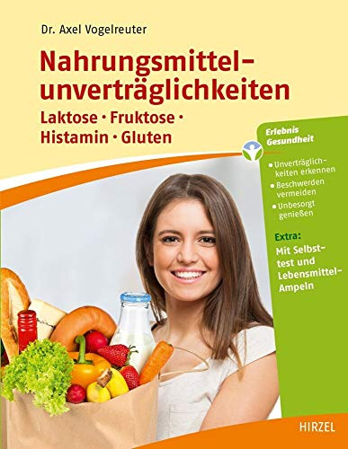 Nahrungsmittelunverträglichkeiten: Laktose - Fruktose - Histamin - Gluten