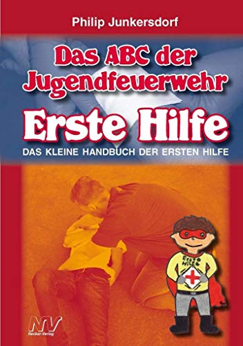 Das ABC der Jugendfeuerwehr - Erste Hilfe: Das kleine Handbuch der Ersten Hilfe
