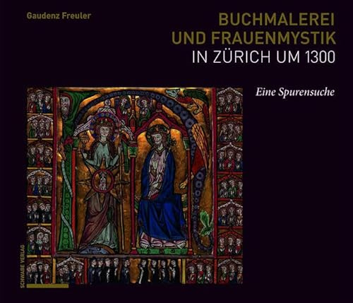 Buchmalerei und Frauenmystik in Zürich um 1300: Eine Spurensuche