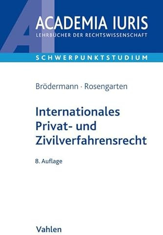 Internationales Privat- und Zivilverfahrensrecht: Anleitung zur systematischen Fallbearbeitung (einschließlich schiedsrechtlicher Fälle) (Academia Iuris - Schwerpunktstudium)