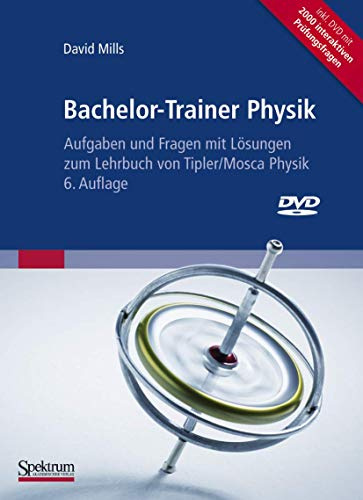 Bachelor-Trainer Physik: Aufgaben und Fragen mit Lösungen zum Lehrbuch von Tipler/Mosca Physik 6. Auflage inclusive interaktive DVD zum Selbsttest
