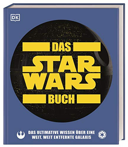 Das Star Wars™ Buch: Das ultimative Wissen über eine weit, weit entfernte Galaxis (Big Ideas)