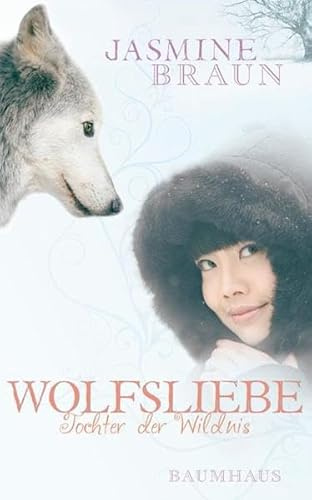 Wolfsliebe: Tochter der Wildnis (Baumhaus Verlag)