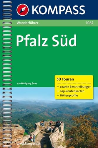 Pfalz Süd: Wanderführer mit 50 Touren mit Top-Routenkarten und Höhenprofilen (KOMPASS Wanderführer, Band 1082)