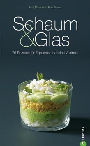 Schaum & Glas: 80 Rezepte für Espumas und feine Verrines (Cook & Style)