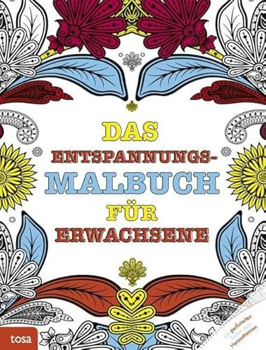 Das Entspannungsmalbuch für Erwachsene: Mit perforierten Seiten zum Heraustrennen
