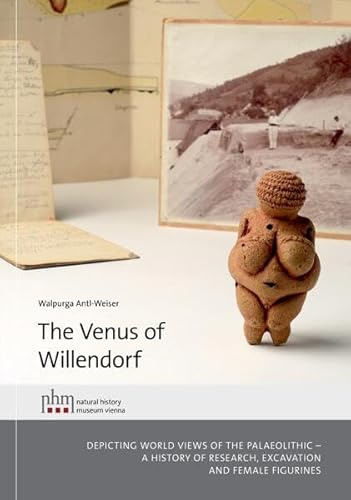 The Venus of Willendorf: Depicting world views of the Palaeolithic - a history of research, excavaition and female figurenes