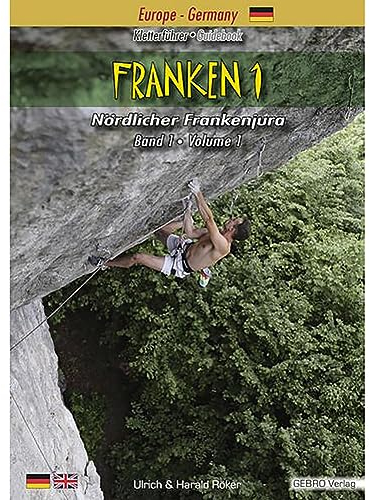 Franken. / Franken 1: Kletterführer • Guidebook Nördlicher Frankenjura / Kletterführer • Guidebook Nördlicher Frankenjura Band 1 • Volume 1 (Franken.: Kletterführer • Guidebook Nördlicher Frankenjura)