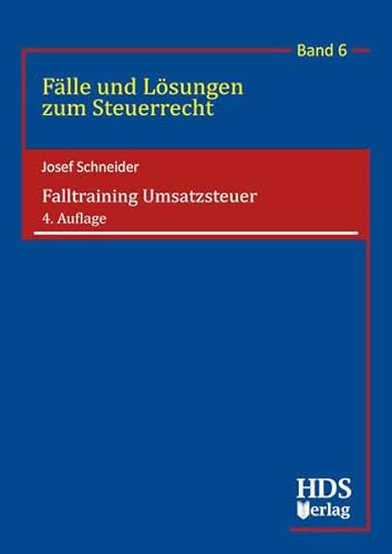 Falltraining Umsatzsteuer: Fälle und Lösungen zum Steuerrecht Band 6