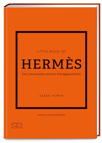 Little Book of Hermès: Die Luxusmarke und ihre Erfolgsgeschichte (Die kleine Modebibliothek, Band 7)