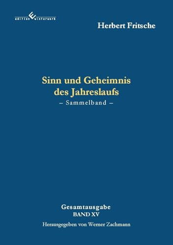 Sinn und Geheimnis des Jahreslaufs: Vom Werdeziel unseres Weltentags - 2. Auflage