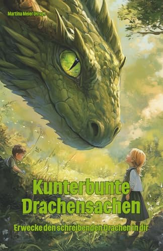 Kunterbunte Drachensachen: Erwecke den schreibenden Drachen in dir: Ein Buch geht um die Welt