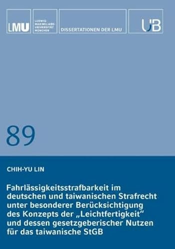 Fahrlässigkeitsstrafbarkeit im deutschen und taiwanischen Strafrecht unter besonderer Berücksichtigung des Konzepts der „Leichtfertigkeit“ und dessen gesetzgeberischer Nutzen für das taiwanische StGB