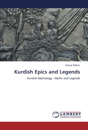 Kurdish Epics and Legends: Kurdish Mythology - Myths and Legends