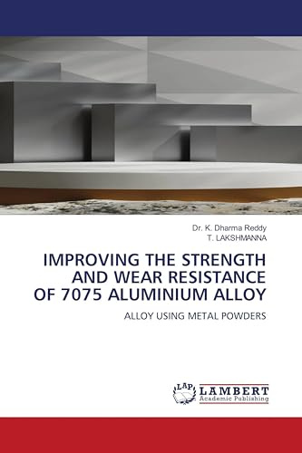 IMPROVING THE STRENGTH AND WEAR RESISTANCE OF 7075 ALUMINIUM ALLOY: ALLOY USING METAL POWDERS