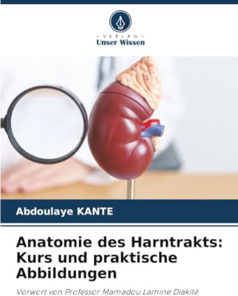 Anatomie des Harntrakts: Kurs und praktische Abbildungen: Vorwort von Professor Mamadou Lamine Diakité