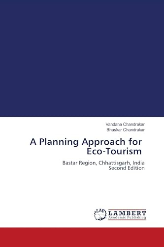 A Planning Approach for Eco-Tourism: Bastar Region, Chhattisgarh, India Second Edition