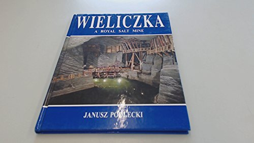 Wieliczka: a Royal Salt Mine.