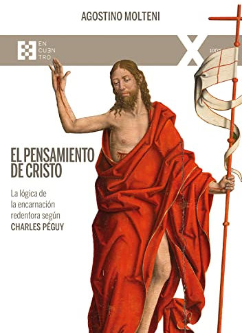El Pensamiento de Cristo: La lógica de la encarnación redentora según Charles Péguy: 118 (100xUNO)