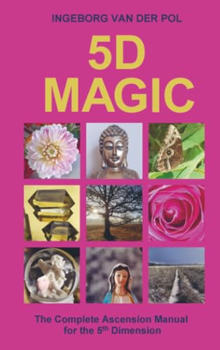 5D MAGIC: The Complete Ascension Manual for the 5th Dimension