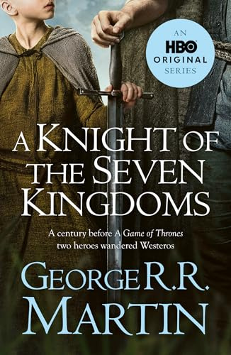 A Knight of the Seven Kingdoms: From the internationally bestselling creator of GAME OF THRONES (A Song of Ice and Fire)