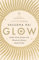 Glow: Indian Foods,Recipes and Rituals for Beauty, Inside and Out