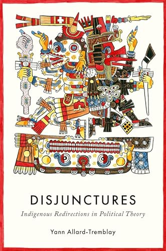 Disjunctures: Indigenous Redirections in Political Theory