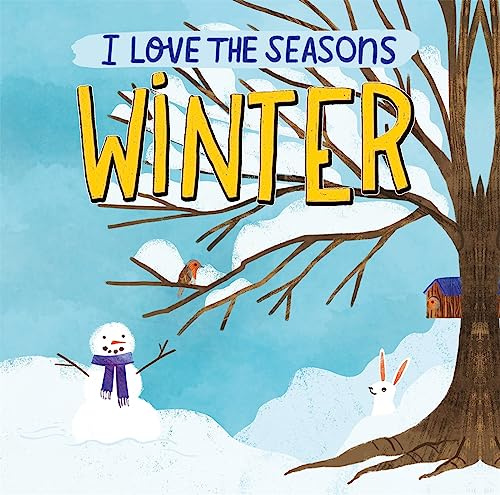 Winter: A beautiful non-fiction picture book, perfect for seasonal projects and topics in the early years (I Love the Seasons)