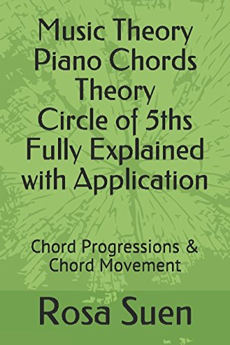 Music Theory Piano Chords Theory Circle of 5ths Fully Explained with Application: Chord Progressions & Chord Movement (Music Piano Lessons, Band 1)