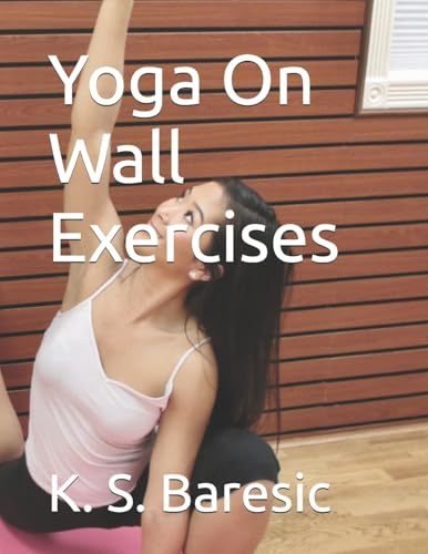 Spice Up Your Wall Yoga: Instructional Manual