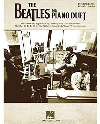 The Beatles for Piano Duet: Intermediate Level - 1 Piano, 4 Hands: Intermediate 1 Piano, 4 Hands