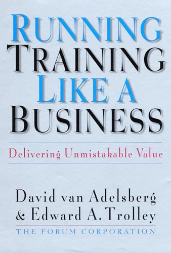 Running Training Like a Business: Delivering Unmistakable Value